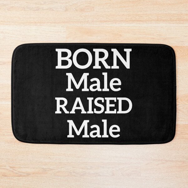 Item preview, Born Male Raised Male designed and sold by PepperDesignt.
