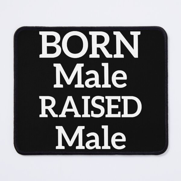 Item preview, Born Male Raised Male designed and sold by PepperDesignt.