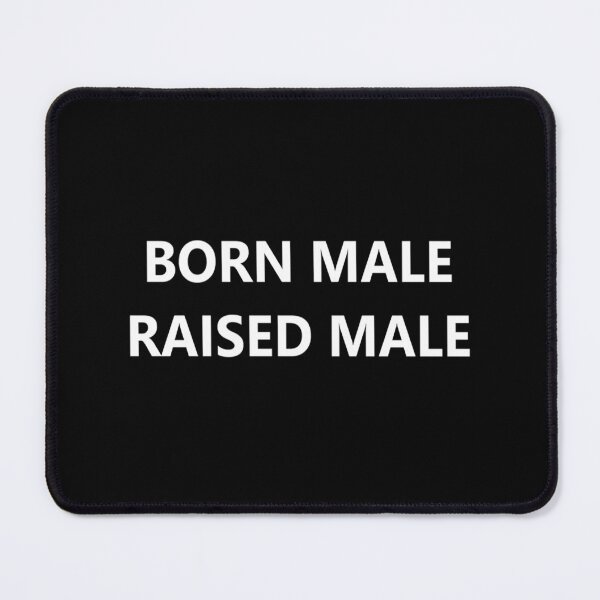 Item preview, born male raised male designed and sold by PepperDesignt.