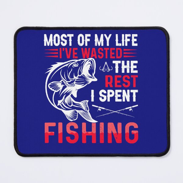 Item preview, Most of my life i,ve wasted the rest i spent fishing designed and sold by corecropllc.