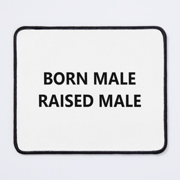 Item preview, born male raised male designed and sold by PepperDesignt.
