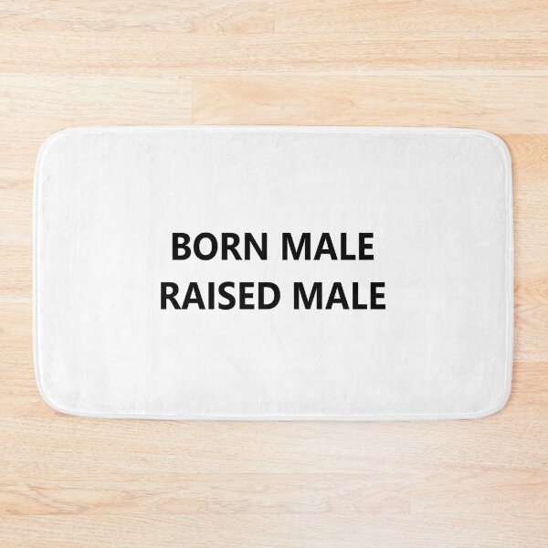 Item preview, born male raised male   designed and sold by PepperDesignt.