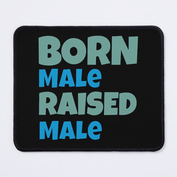 Item preview, Born Male Raised  designed and sold by PepperDesignt.