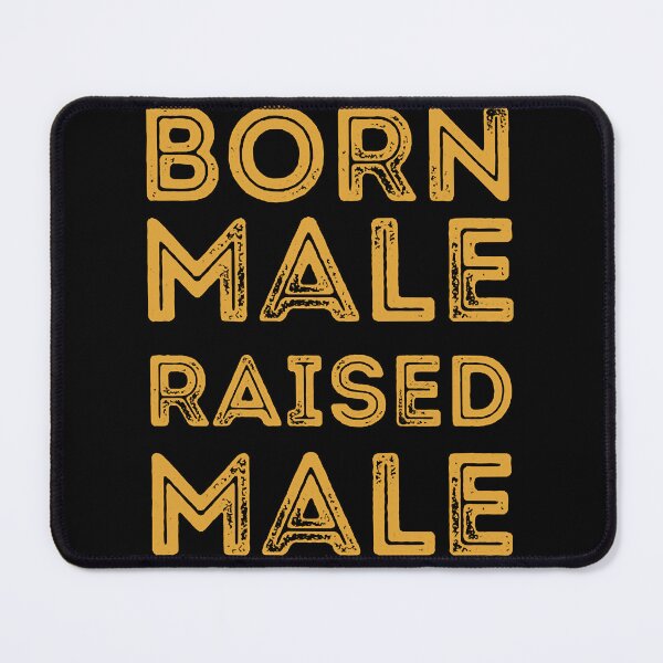 Item preview, Born Male Raised designed and sold by PepperDesignt.