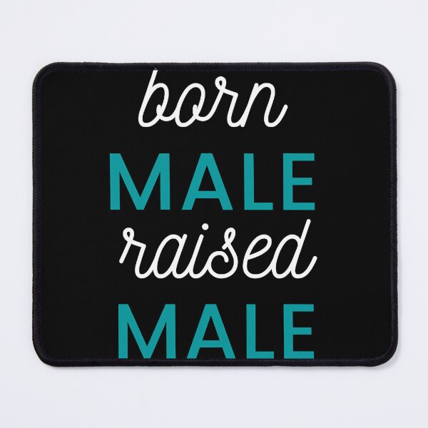 Item preview, born male raised designed and sold by PepperDesignt.