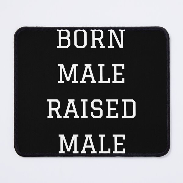 Item preview, born male raised designed and sold by PepperDesignt.