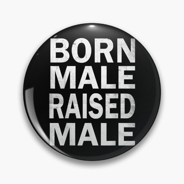 Item preview, born male raised  designed and sold by PepperDesignt.