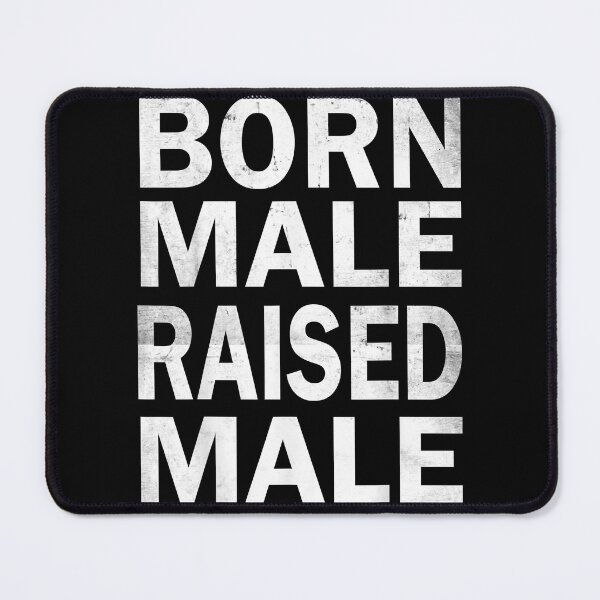 Item preview, born male raised designed and sold by PepperDesignt.