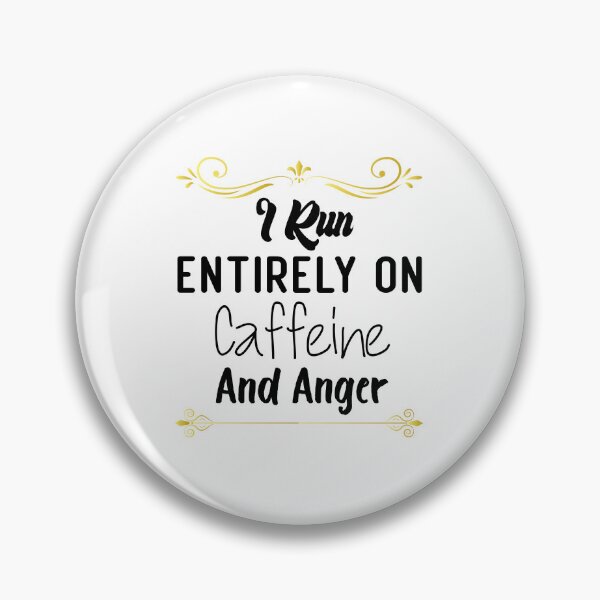 Item preview, I Run Entirely on Caffeine and Anger designed and sold by medbdj.