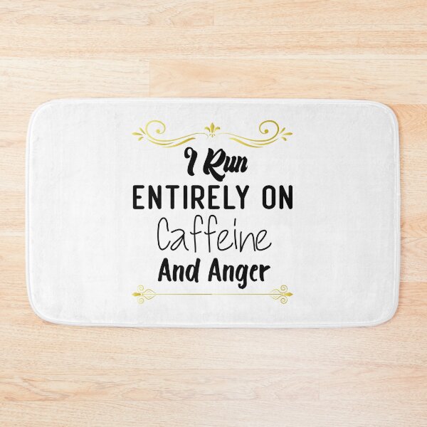 Item preview, I Run Entirely on Caffeine and Anger designed and sold by medbdj.
