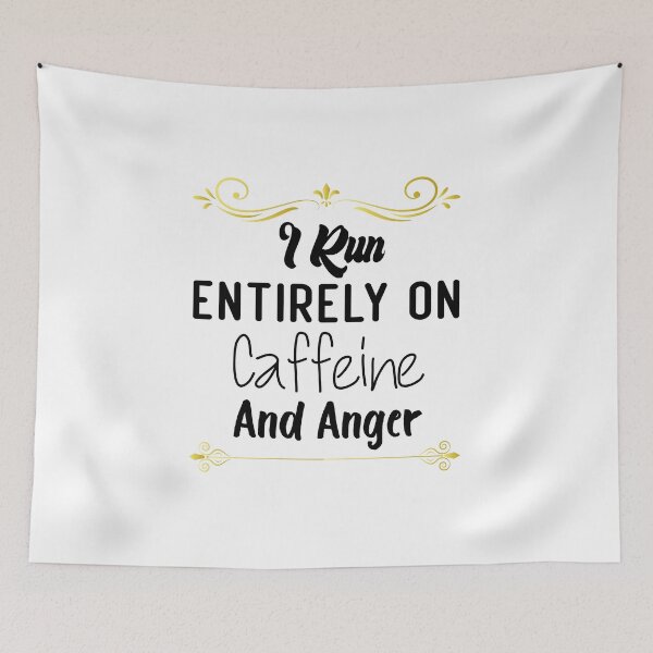 Item preview, I Run Entirely on Caffeine and Anger designed and sold by medbdj.
