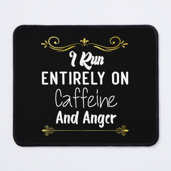 Item preview, I Run Entirely on Caffeine and Anger designed and sold by medbdj.