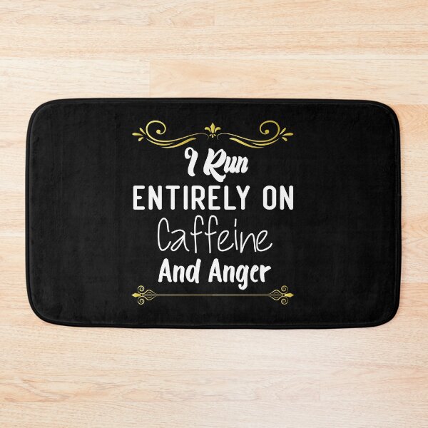 Item preview, I Run Entirely on Caffeine and Anger designed and sold by medbdj.
