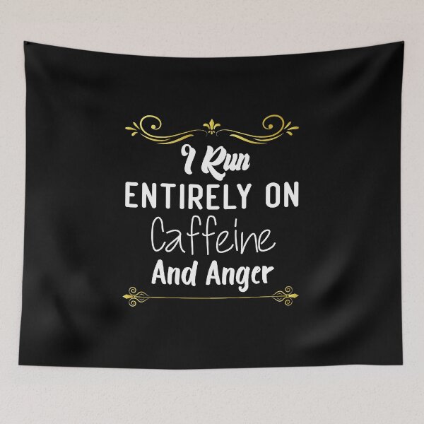 Item preview, I Run Entirely on Caffeine and Anger designed and sold by medbdj.