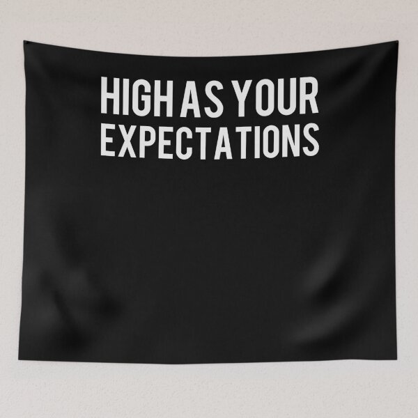 Item preview, High as your expectations designed and sold by Best4quality.