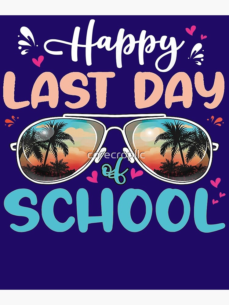 "HappyLastDayofSchool202220232024" Poster for Sale by corecropllc