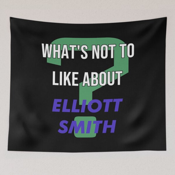 Item preview, What_s not to like about - Elliott Smith   designed and sold by BoysKeepSwingg.