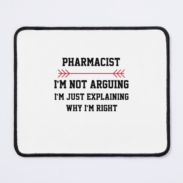 Item preview, Pharmacist Im Not Arguing designed and sold by Yay Design.
