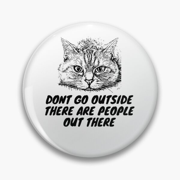 Item preview, Don't Go Outside There Are People Out There - Funny Sarcasrtic Cat designed and sold by AYT-Shirts.
