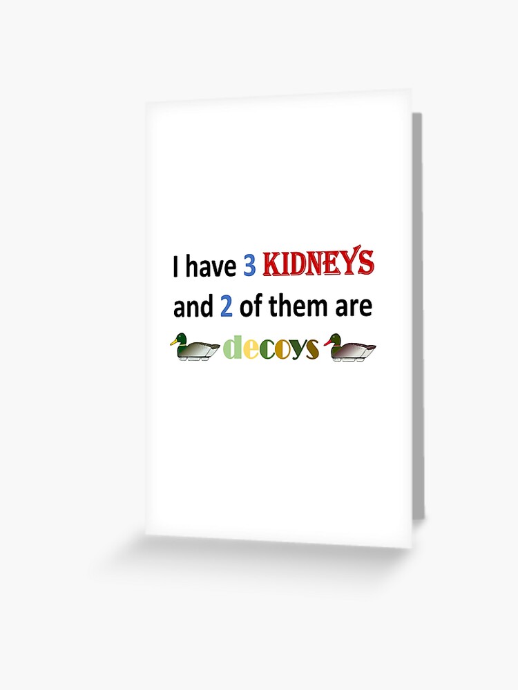 "Kidney Decoys" Greeting Card for Sale by Moosenkat Redbubble