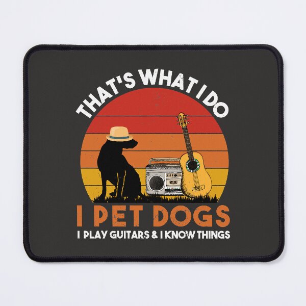 Item preview, That Is What I Do Pet Dogs and Play Guitars designed and sold by roeggesarksp.