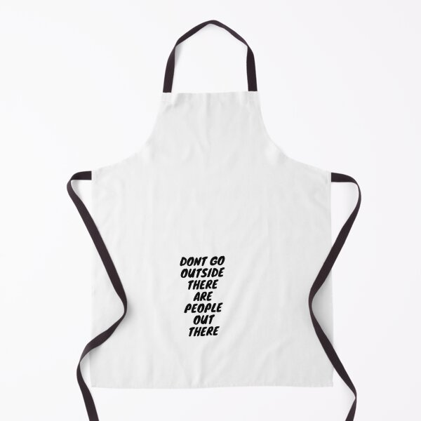 Item preview, Don't Go Outside There Are People Out There designed and sold by AYT-Shirts.