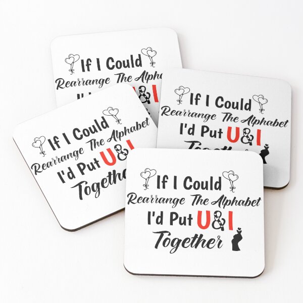 Item preview, If I Could Rearrange The Alphabet Id Put U And I Together designed and sold by Tema EL.