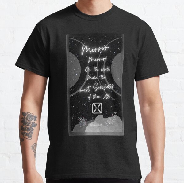 Mirror Mirror on the Wall, Make the Most Success of them All! Classic T-Shirt