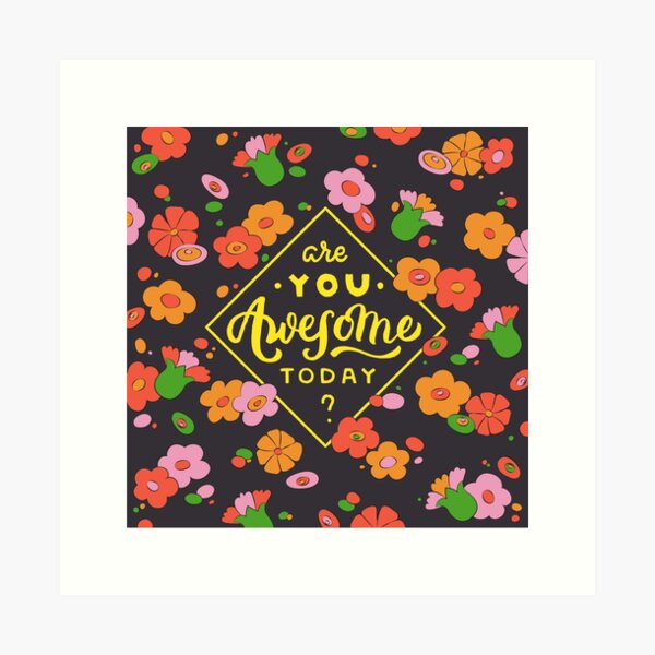 Are you awesome today Art Print