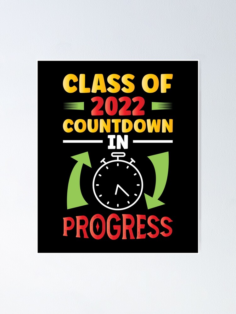 FUNNY SENIOR GRADUATION CLASS OF 2022 COUNTDOWN GRADUATE Poster for Sale  by sobriowslen