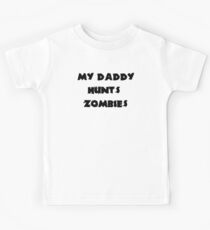 My Daddy Hunts Zombies Kids Tee
