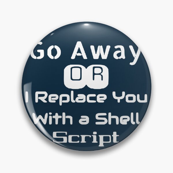 Item preview, Go Away OR I Replace You With a Shell Script designed and sold by fSocietyAUT.