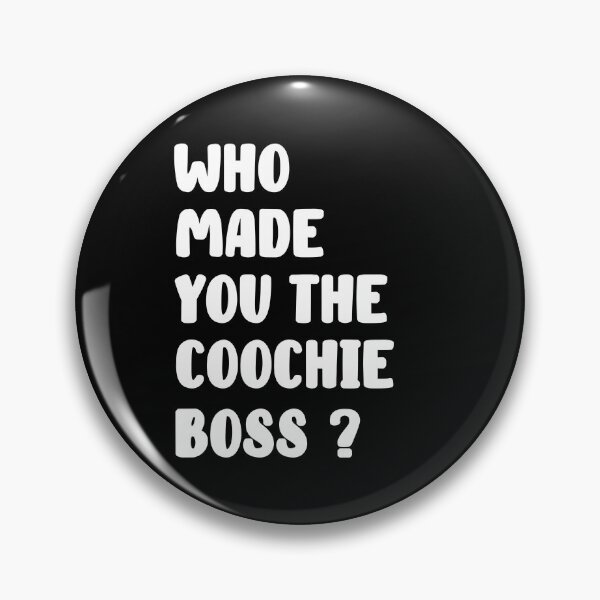 Item preview, Who Made You The Coochie Boss ? designed and sold by anes18.