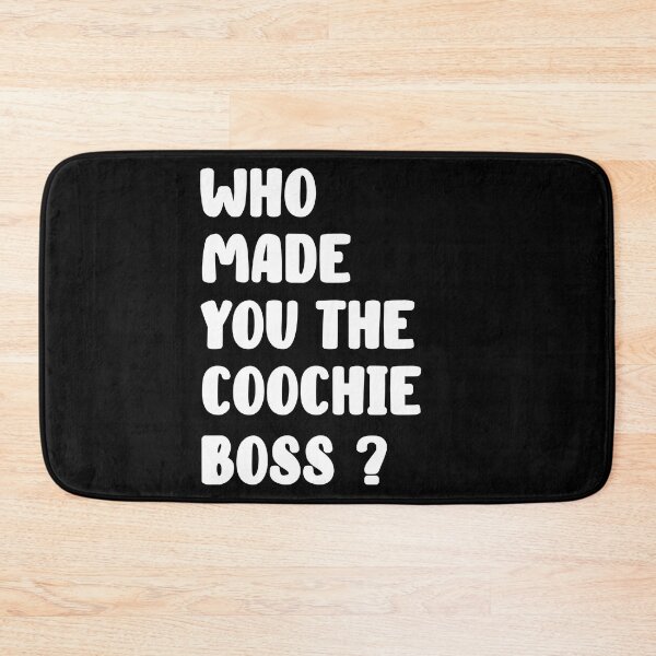 Item preview, Who Made You The Coochie Boss ? designed and sold by anes18.