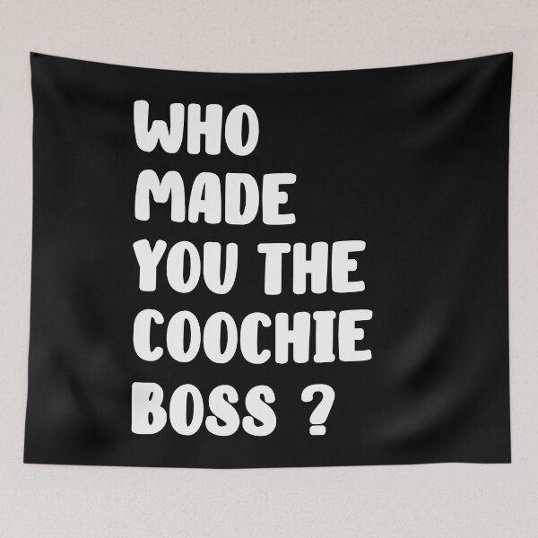 Item preview, Who Made You The Coochie Boss ? designed and sold by anes18.