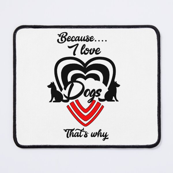 Item preview, Because I love dogs, that's why...  designed and sold by Chakilogy.