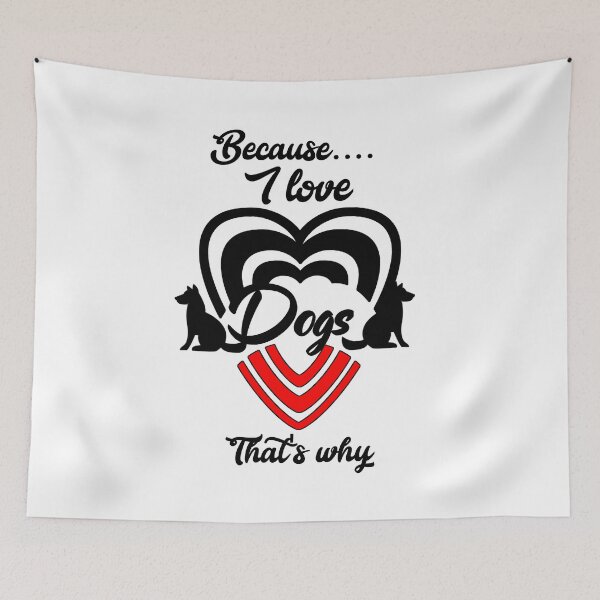 Item preview, Because I love dogs, that's why...  designed and sold by Chakilogy.