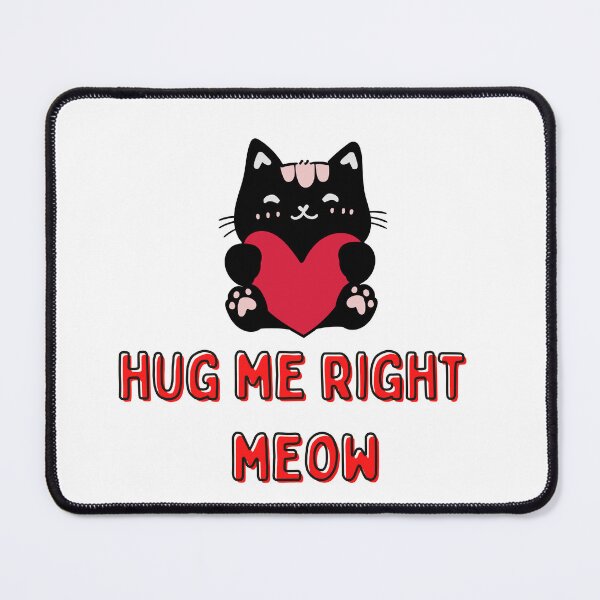 Item preview, Hug Me Right Meow designed and sold by Teestud.