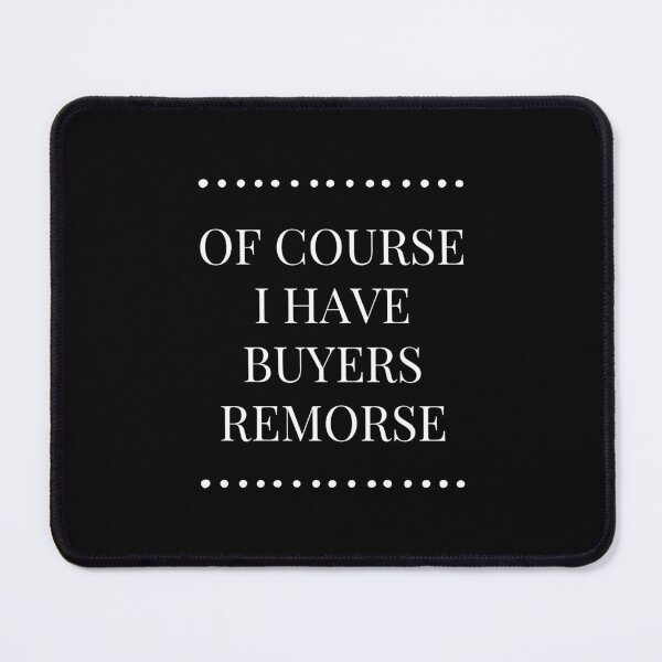 Item preview, Buyers Remorse | Of Course I Have Buyers Remorse designed and sold by FunnyFactDesign.