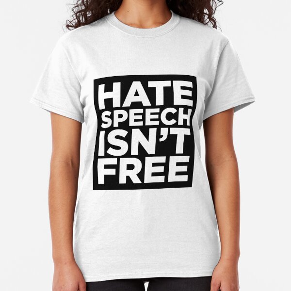 Hate Speech Isn't Free Classic T-Shirt