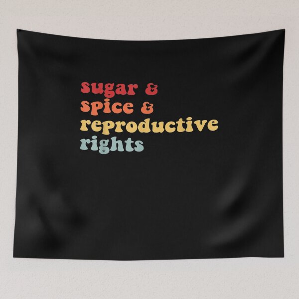 Item preview, Sugar and Spice and Reproductive Rights - Pro-Choice Feminist Women's Rights designed and sold by bilal233.