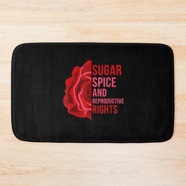 Item preview, Sugar and Spice and Reproductive Rights - Pro-Choice Feminist Women's Rights designed and sold by bilal233.