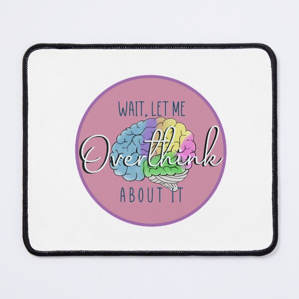 Item preview, Wait, Let Me Overthink About It designed and sold by LilCandyCorn.