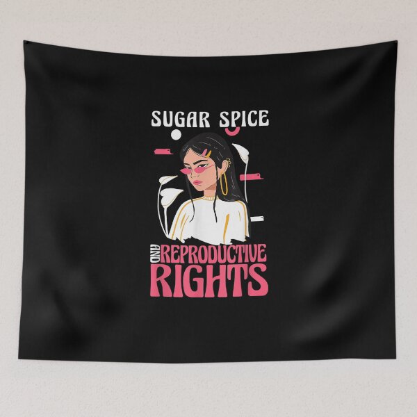 Item preview, Sugar and Spice and Reproductive Rights - Pro-Choice Feminist Women's Rights designed and sold by bilal233.