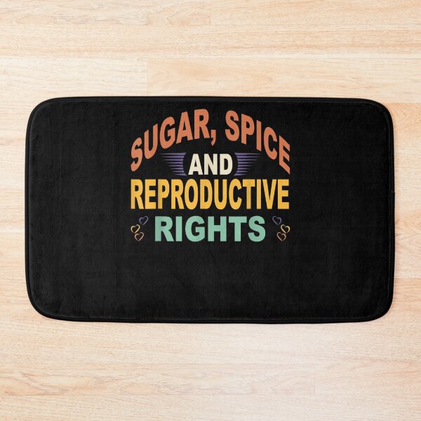 Item preview, Sugar and Spice and Reproductive Rights - Pro-Choice Feminist Women's Rights designed and sold by bilal233.