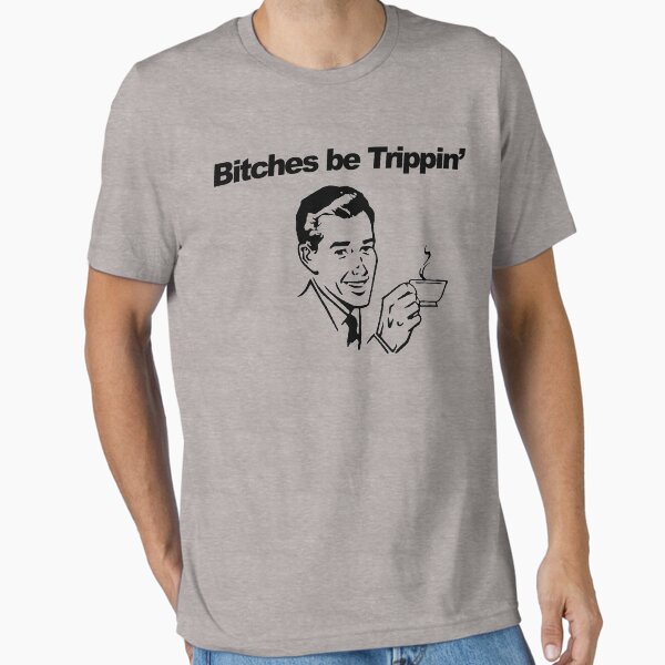 Item preview, Bitches be trippin designed and sold by ValiantSloth.
