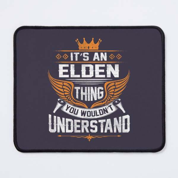 Item preview, Proud Elden Name Elden Thing Name You Wouldnt Understand Gift Item Tee designed and sold by MareikeMeiBner.