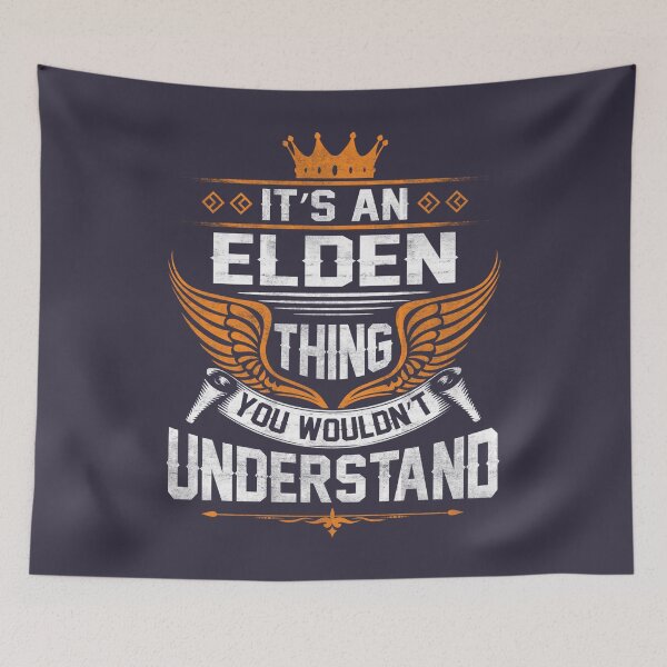 Item preview, Proud  Elden Name Elden Thing Name You Wouldnt Understand Gift Item Tee designed and sold by MareikeMeiBner.