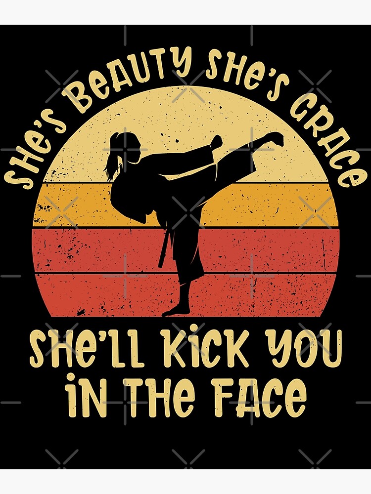 Shes Beauty Shes Grace Shell Kick You In The Face Karate Girl Poster For Sale By Abidilana 7487
