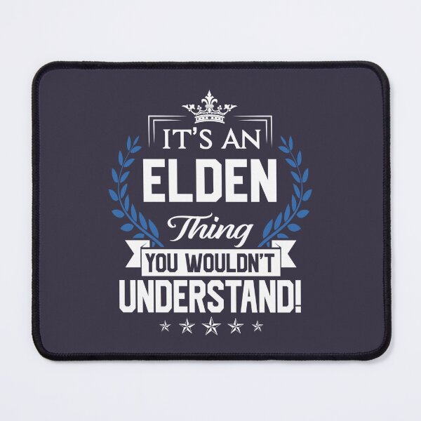 Item preview, Women Men Elden Name Elden Things Name You Wouldnt Understand Name Gift Item Tee designed and sold by MareikeMeiBner.